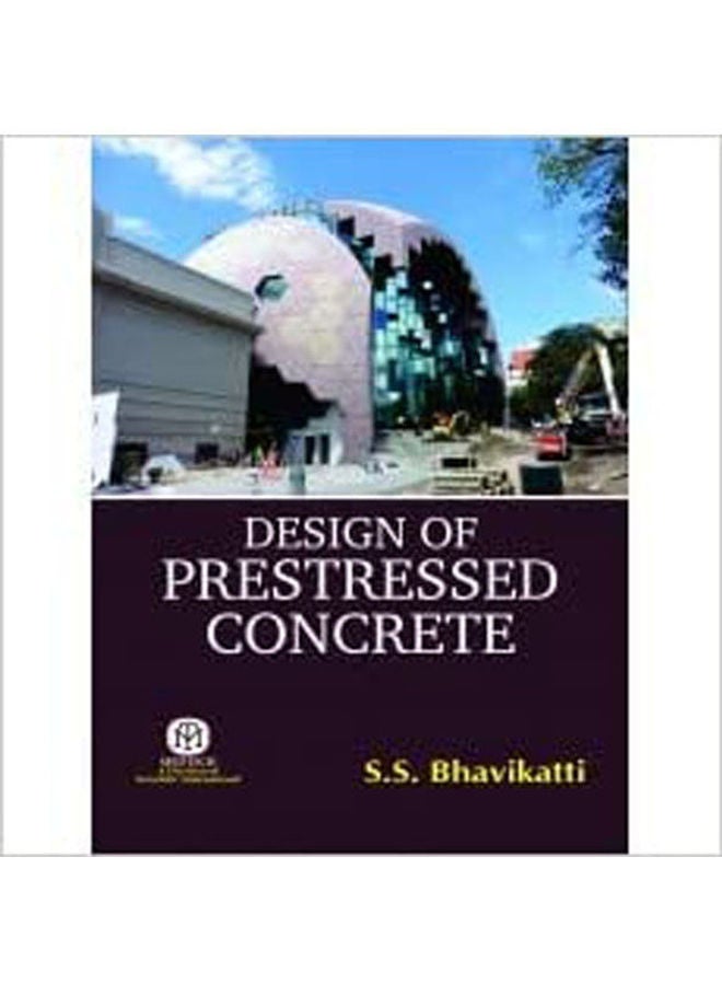 Design Of Prestressed Concrete {Pb} Hardcover English by Bhavikatti S.S. - 2019 