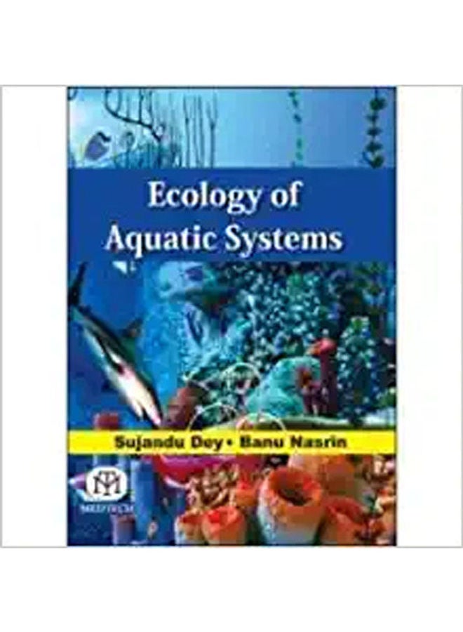 Ecology Of Aquatic Systems {Hb} Hardcover English by Dey - 2019 
