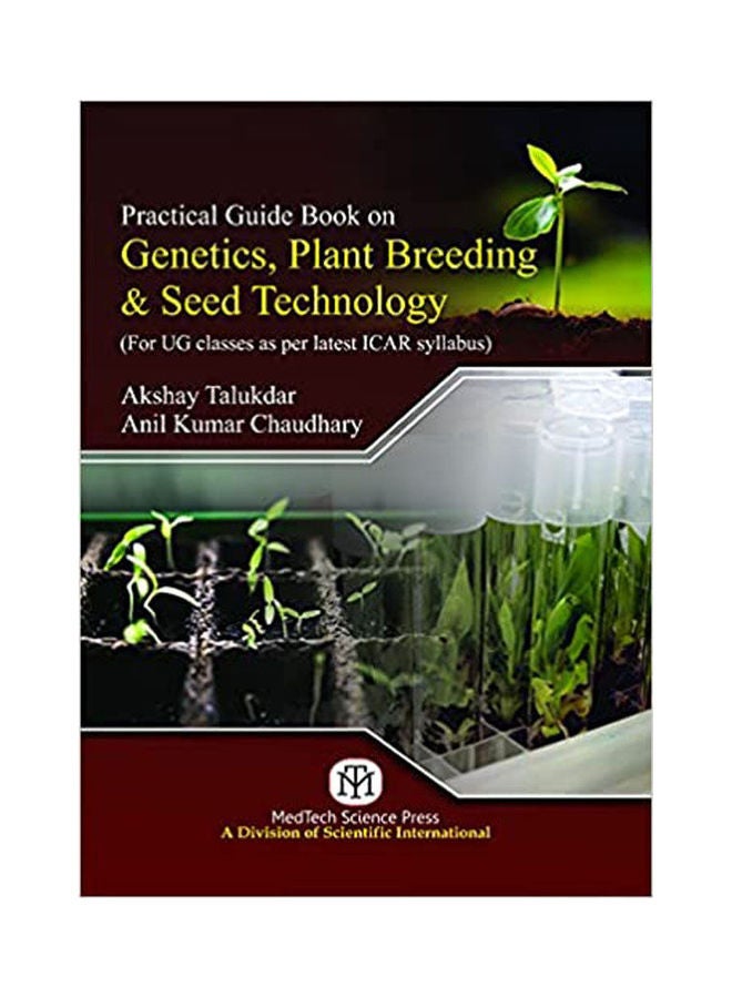 Practical Guide Book On Genetics, Plant Breeding & Seed Technology {For Ug Classes As Per Latest Icar Syllabus}-Pb Hardcover English by Akshay Talukdar - 2022 