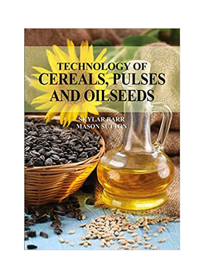 Technology Of Cereals, Pulses And Oilseeds(Hb) Hardcover English by Barr - 2021 