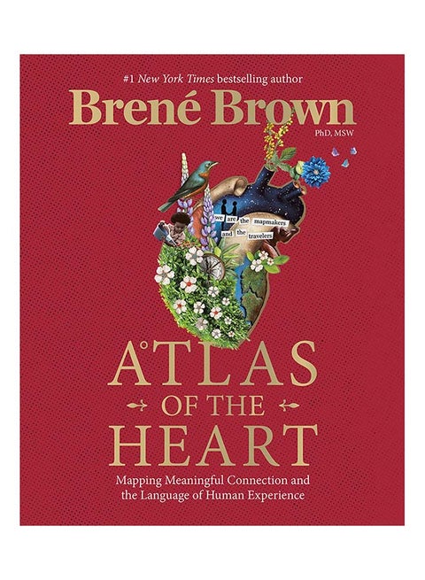 Atlas of the Heart: Mapping Meaningful Connection and the Language of Human Experience Hardcover – November 30, 2021 Paperback English by Brené Brown - 44530.0