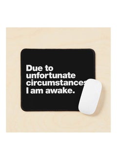Due To Unfortunate Circumstances I Am Awake Mouse Pad Multicolour