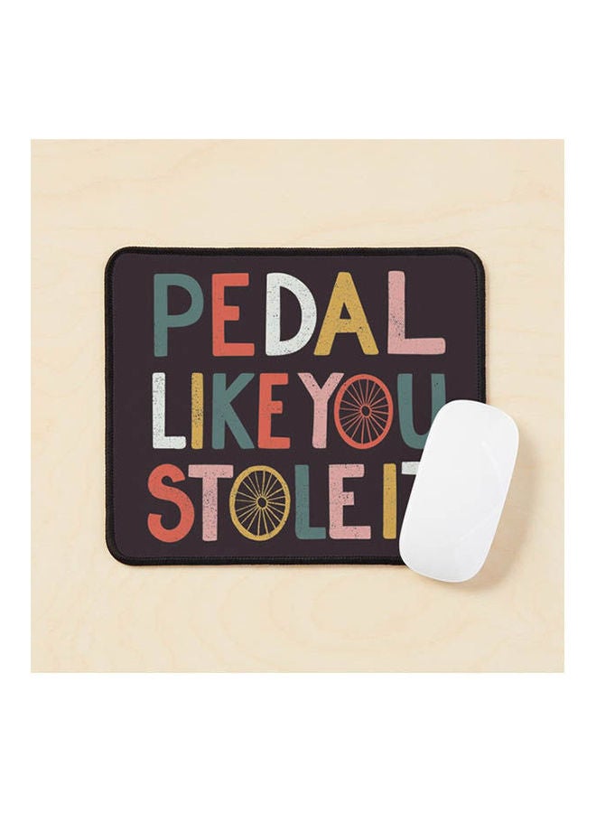 Pedal Like You Stole It Mouse Pad Multicolour