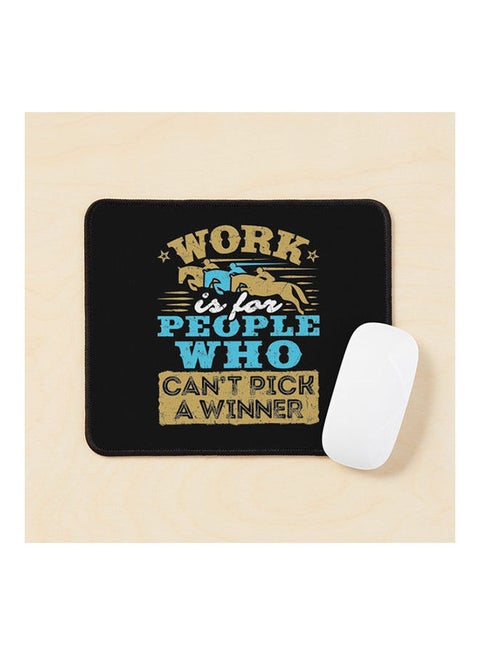 Work Is For People Who Can T Pick A Winner Mouse Pad Multicolour
