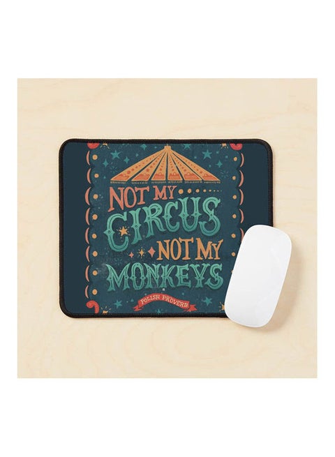 Not My Circus Not My Monkeys Mouse Pad Multicolour