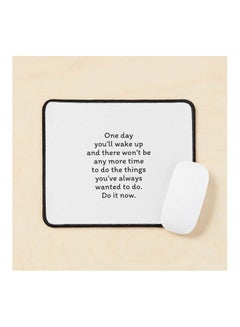 One Day You Ll Wake Up And There Won T Be Any More Time To Do The Things You Ve Always Wanted Do It Now Mouse Pad Multicolour