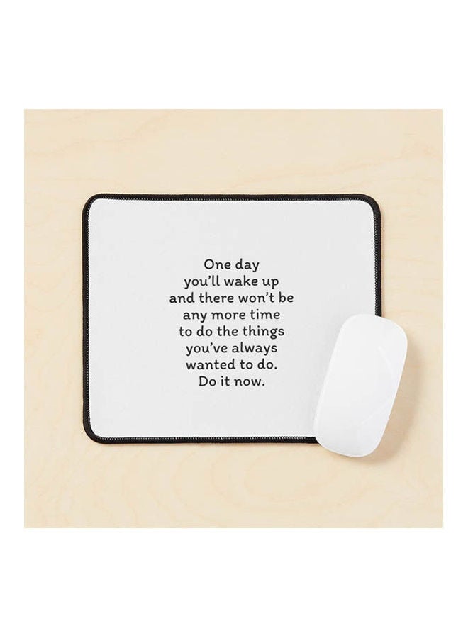 Generic - One Day You Ll Wake Up And There Won T Be Any More Time To Do The Things You Ve Always Wanted Do It Now Mouse Pad Multicolour - Image 1