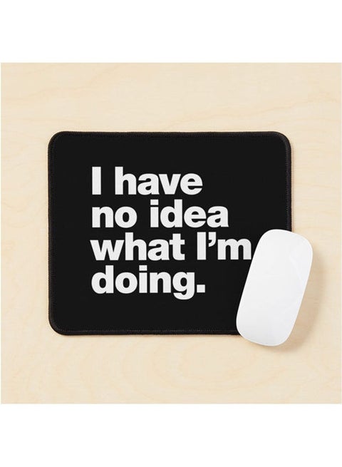 I Have No Idea What I M Doing Mouse Pad Multicolour