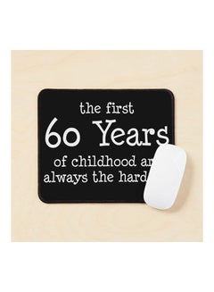 The First 60 Years Of Childhood Are Always The Hardest Mouse Pad Multicolour