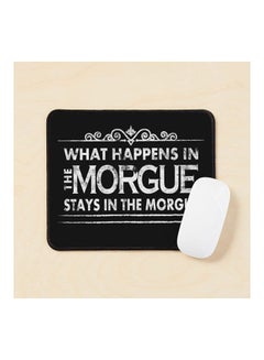 What Happens In The Morgue Stays In The Morgue Mouse Pad Multicolour