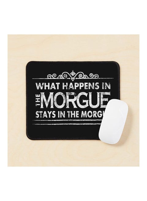 What Happens In The Morgue Stays In The Morgue Mouse Pad Multicolour