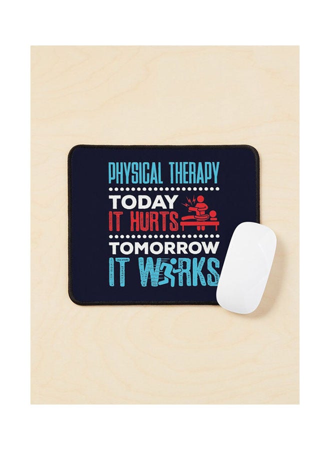 Physical Therapy Today It Hurts Tomorrow It Works Mouse Pad Multicolour