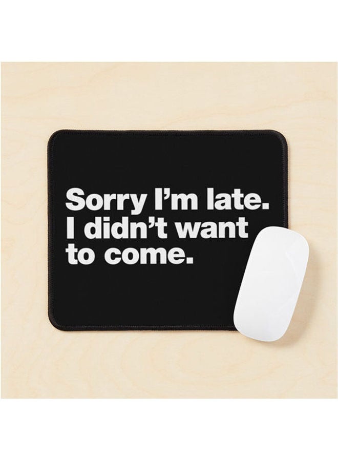 Generic - Sorry I M Late I Didn T Want To Come Mouse Pad Multicolour - Image 1