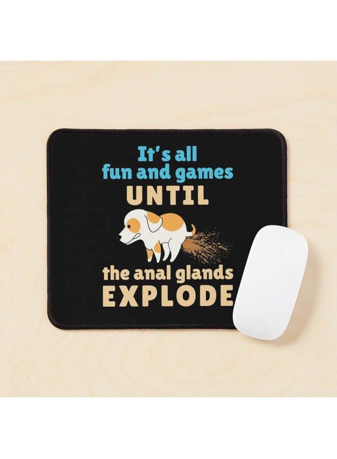 Veterinarian Vet Tech It S All Fun And Games Until The Anal Glands Explode Mouse Pad Multicolour 