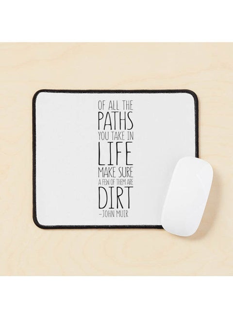 Of All The Paths You Take In Life Make Sure A Few Of Them Are Dirt John Muir Quote Inspirational Quote Mouse Pad Multicolour