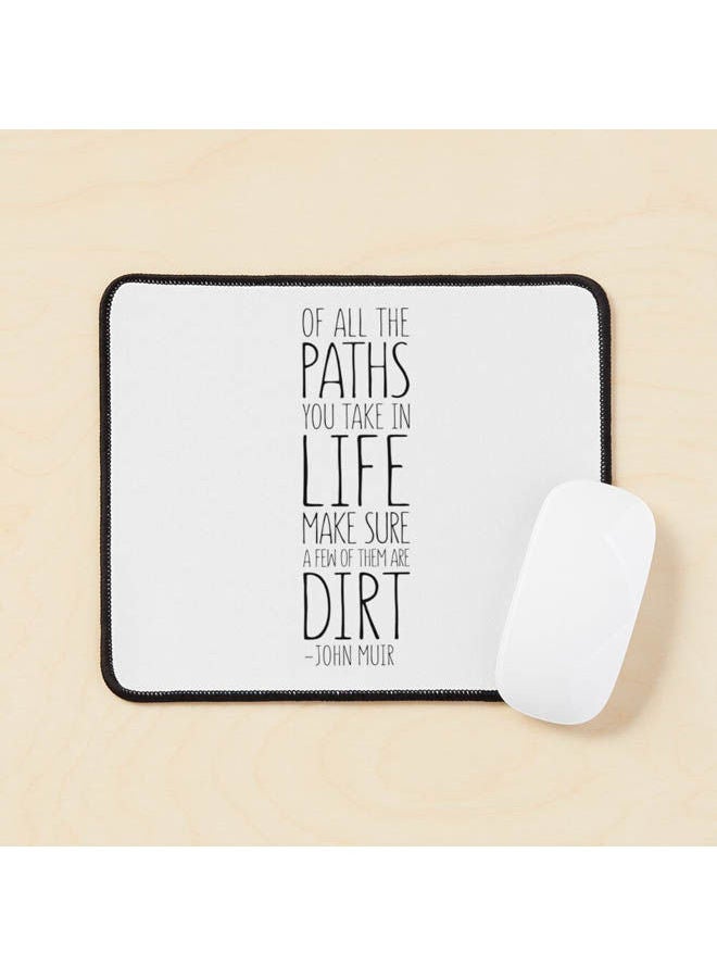 Generic - Of All The Paths You Take In Life Make Sure A Few Of Them Are Dirt John Muir Quote Inspirational Quote Mouse Pad Multicolour - Image 1