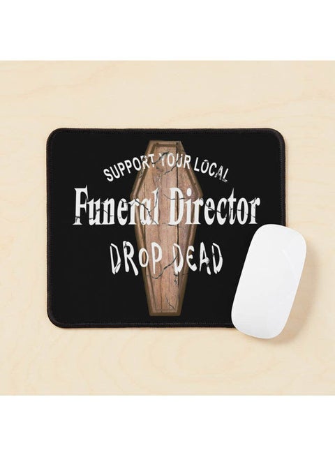 Support Your Local Funeral Director Drop Dead Mouse Pad Multicolour