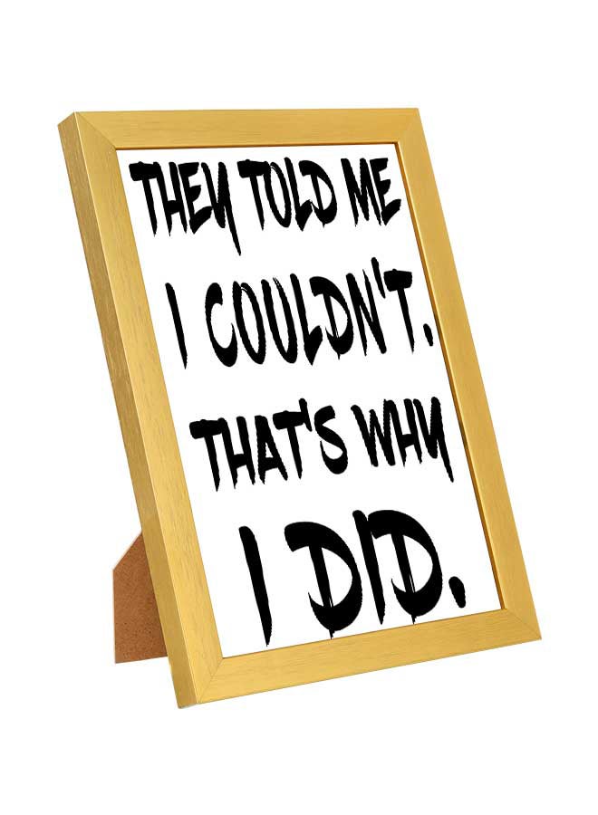لوحة قالوا لي إنه لا يمكنني، لهذا السبب فعلت - فن جداري مطبوع بإطار خشبي - Image 1