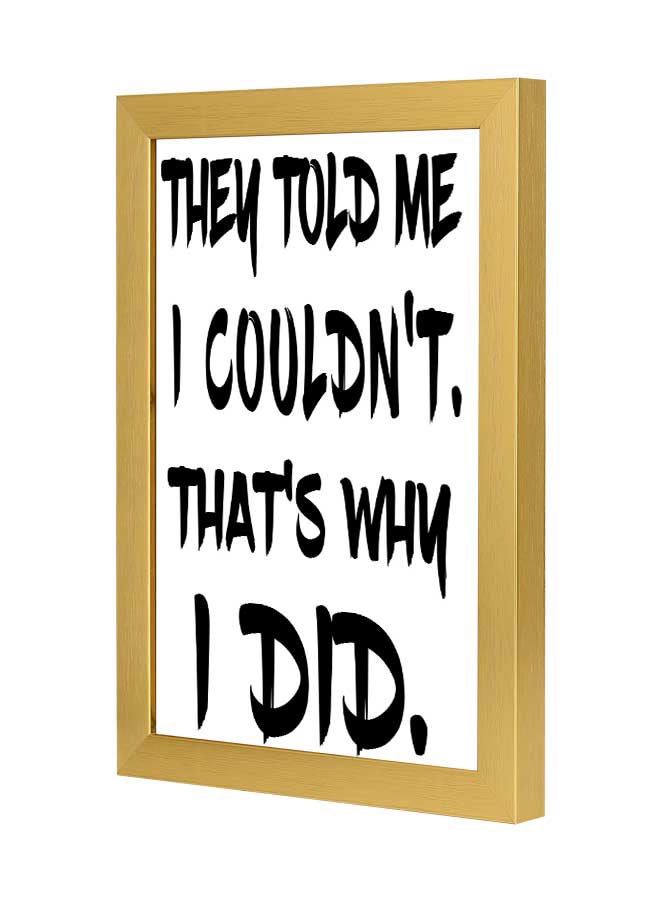 لوحة قالوا لي إنه لا يمكنني، لهذا السبب فعلت - فن جداري مطبوع بإطار خشبي - Image 3