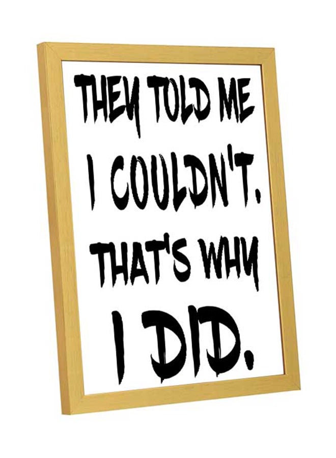 لوحة قالوا لي إنه لا يمكنني، لهذا السبب فعلت - فن جداري مطبوع بإطار خشبي - Image 4
