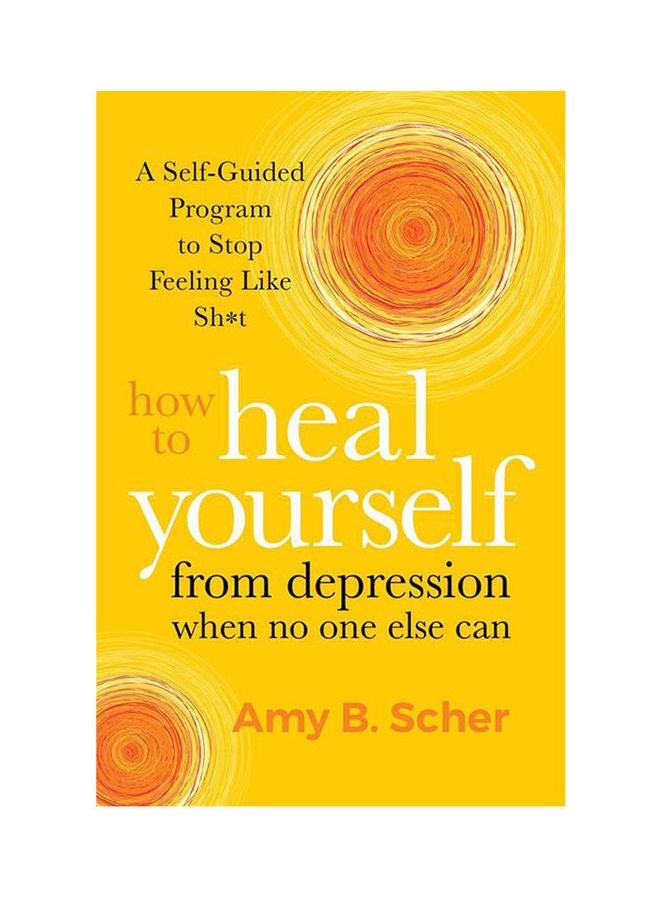How To Heal Yourself From Depr Paperback English by Amy B. Scher 