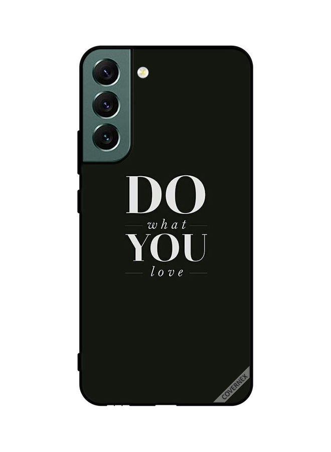 Covernex Samsung Galaxy S22 Plus 5G Protective Case Cover Printed Featuring Do What You Love DESIGN_0114 - Image 1