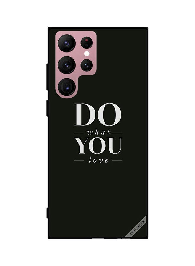Covernex Samsung Galaxy S22 Ultra 5G Protective Case Cover Printed Featuring Do What You Love DESIGN_0179 - Image 1