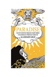 Paradise: Dante's Divine Trilogy Part Three. Englished in Prosaic Verse by Alasdair Gray Hardcover English by Alasdair Gray - 44140