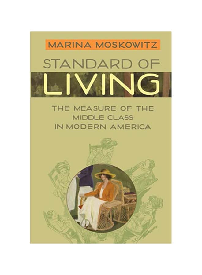 Standard of Living: The Measure of the Middle Class in Modern America Paperback English by Moskowitz, Marina - 2008.0