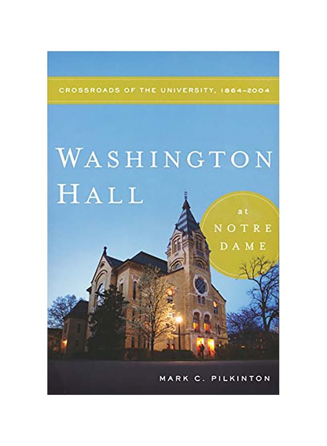 Washington Hall At Notre Dame paperback english - 2011
