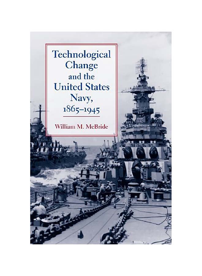 Technological Change And The United States Navy, 1865-1945 Paperback English by William M. McBride - 2011.0