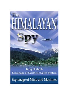 Himalayan Spy: Espionage of Mind and Machines Paperback English by Tariq H. Malik