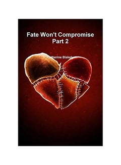 Fate Won't Compromise Part 2 Paperback English by Blakely, Catherine - 2019