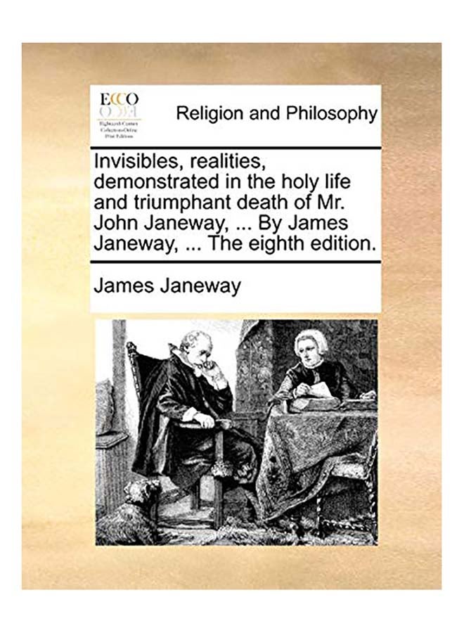 null - Invisibles, Realities, Demonstrated in the Holy Life and Triumphant Death of Mr. John Janeway, ... by James Janeway, ... the Eighth Edition. paperback english - 2010.0 - Image 1