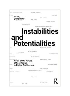 Instabilities and Potentialities: Notes on the Nature of Knowledge in Digital Architecture hardcover english - 2019 