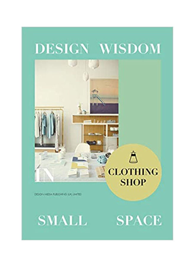 Design Wisdom in Small Space-Clothing Shop.2017 Paperback English by Jon Gentry - 2017