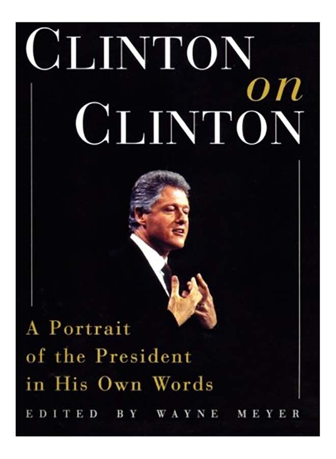Clinton on Clinton : A Portrait of the President in His Own Words Paperback English by Bill Clinton - 1999 