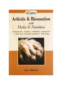 Arthritis and Rheumatism : Herbs and Nutrition Paperback English by Jill Wright - 2008 - v1647238114/N42765796A_1