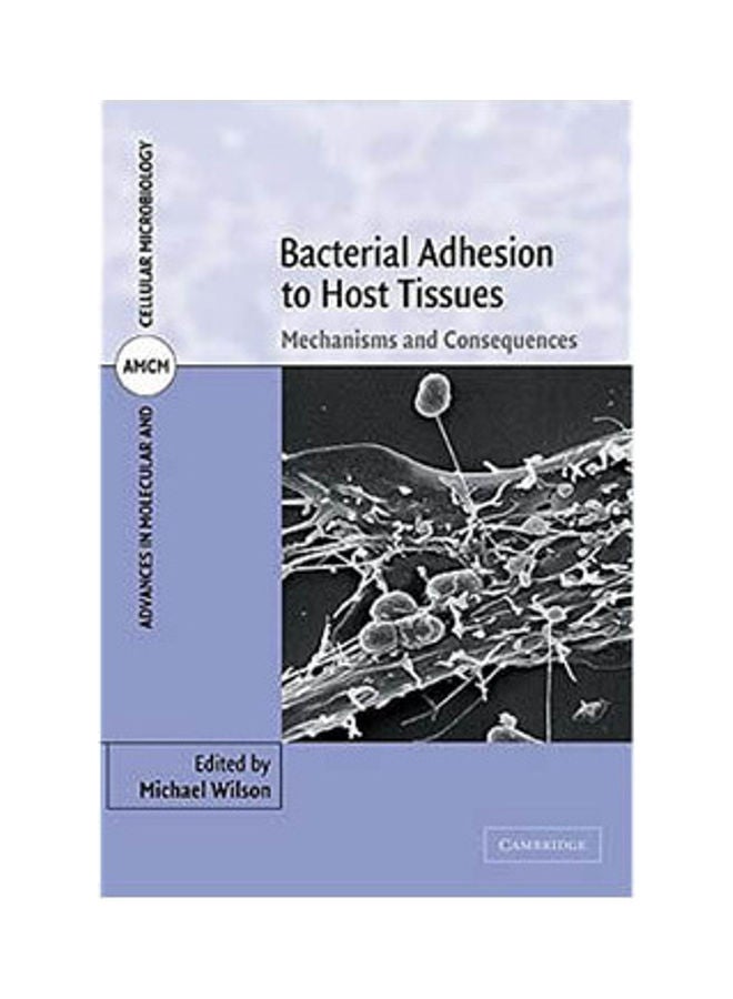 Bacterial Adhesion To Host Tissues  Mechanisms And Consequences Paperback English by Wilson - 2009 