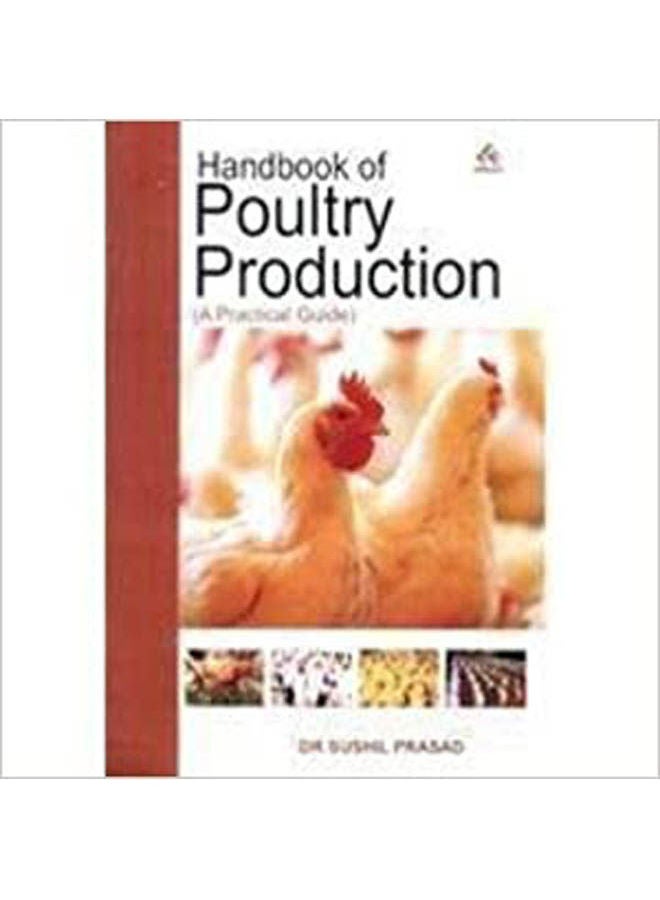 Handbook Of Poultry Production - A Practical Guide Paperback English by Pradsad, Sushil - 2012