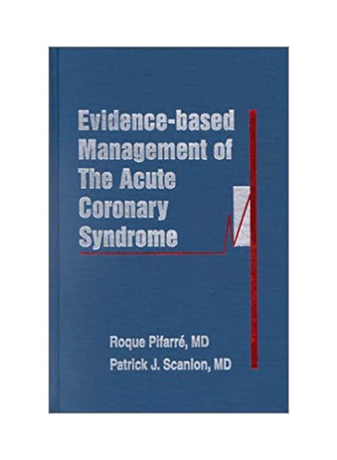 Evidence-Based Mangement Of The Acute Cornary Syndrome Paperback English by Pifarre.Scanlon - 2001