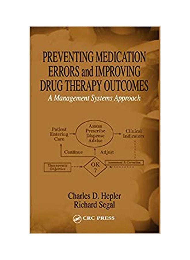 Preventing Medication Erroes and Improving Drug Therapy Outcomes A Management Systemsa Approach. paperback english - 2003.0