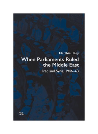 When Parliaments Ruled the Middle East : Iraq and Syria, 1946-63 Hardcover English by Rey, Matthieu - 44656.0 - v1648732181/N53048353A_1