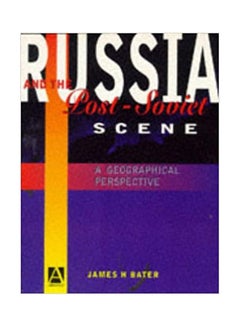 Russia And The Post - Soviet Scene: A Geographical Perspective Paperback English by Bater - 1996 