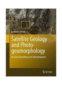 Satellite Geology And Photogeomorphology:An Instructional Manual For Data Integration Paperback English by Rivard. - 38536