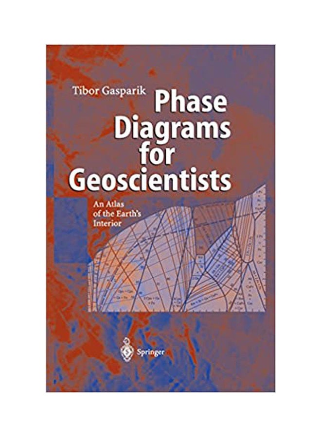 Phase Diagrams For Geoscientists: An Atlas Of The Earths Interior . paperback english - 2003 