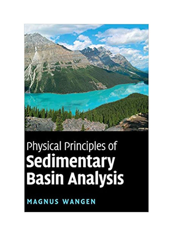 Physical Principles Of Sedimentary Basin Analysis Paperback English by Wangen - 2010 