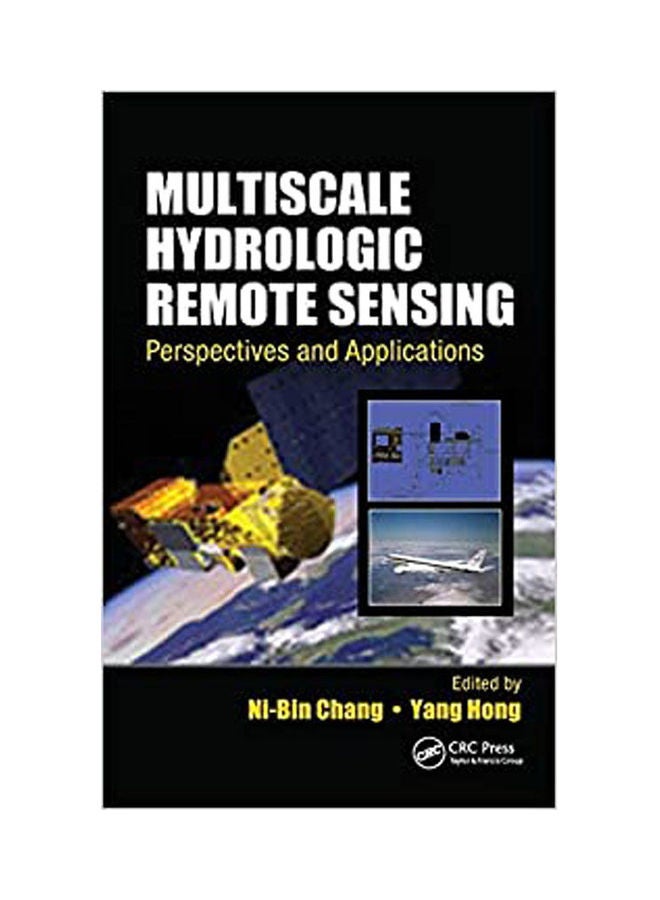 Multiscale Hydrologic Remote Sensing:Perspectives And Applications Paperback English by Chang/ Hong - 2012 