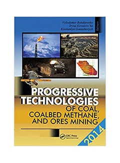 Progressive Technologies Of Coal, Coalbed Methane, And Ores Mining Paperback English by Volodymyr Bondarenko, Iryna Kovalevs ka - 2014