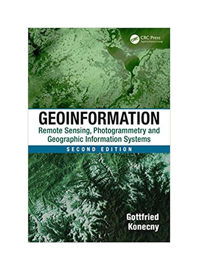 Geoinformation: Remote Sensing, Photogrammetry And Geographic Information Systems Paperback English by Gottfried Konecny - 2014